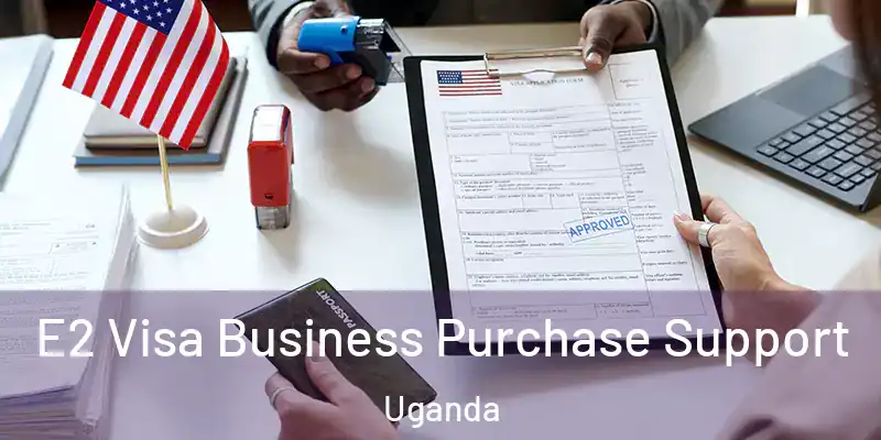  E2 Visa Business Purchase Support Uganda