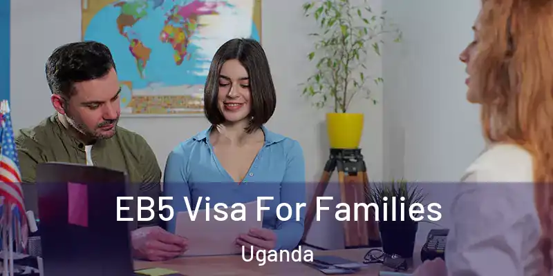  EB5 Visa For Families Uganda