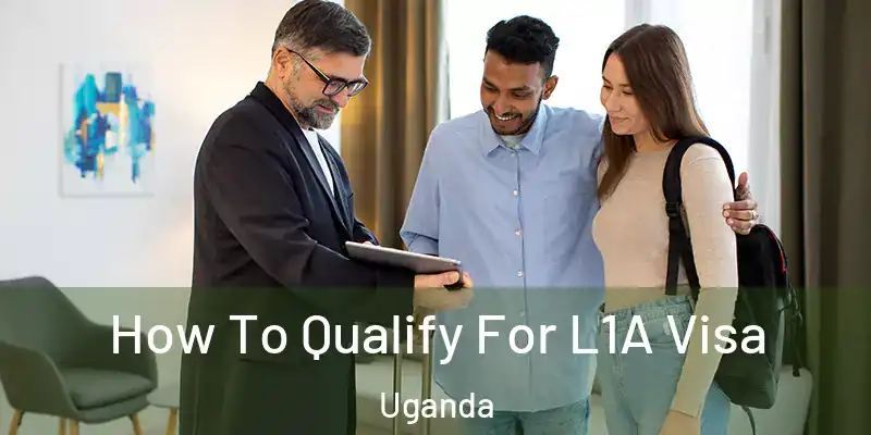  How To Qualify For L1A Visa Uganda