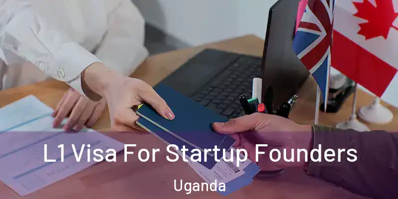  L1 Visa For Startup Founders Uganda