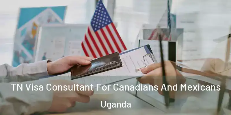  TN Visa Consultant For Canadians And Mexicans Uganda