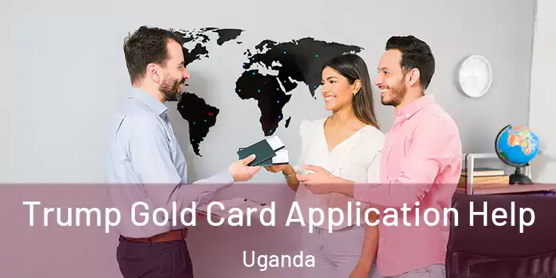  Trump Gold Card Application Help Uganda