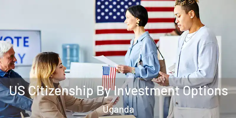  US Citizenship By Investment Options Uganda