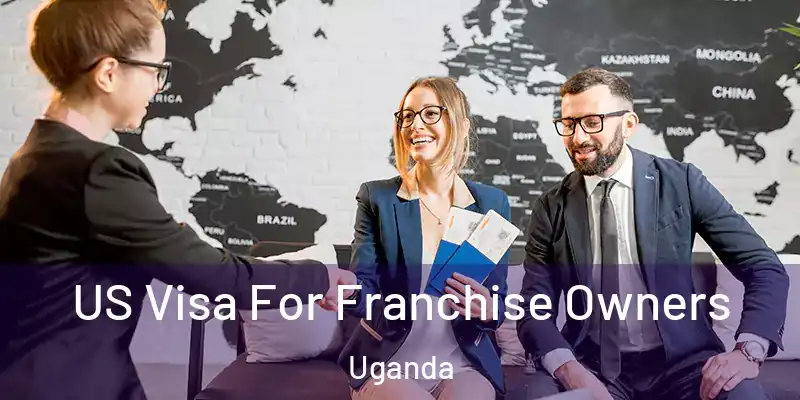  US Visa For Franchise Owners Uganda